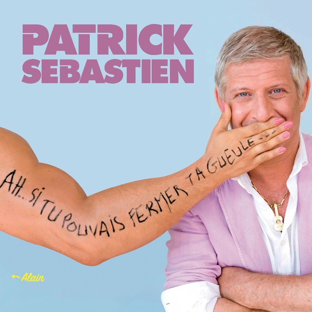 Ah... Si tu pouvais fermer ta gueule... - Patrick Sebastien