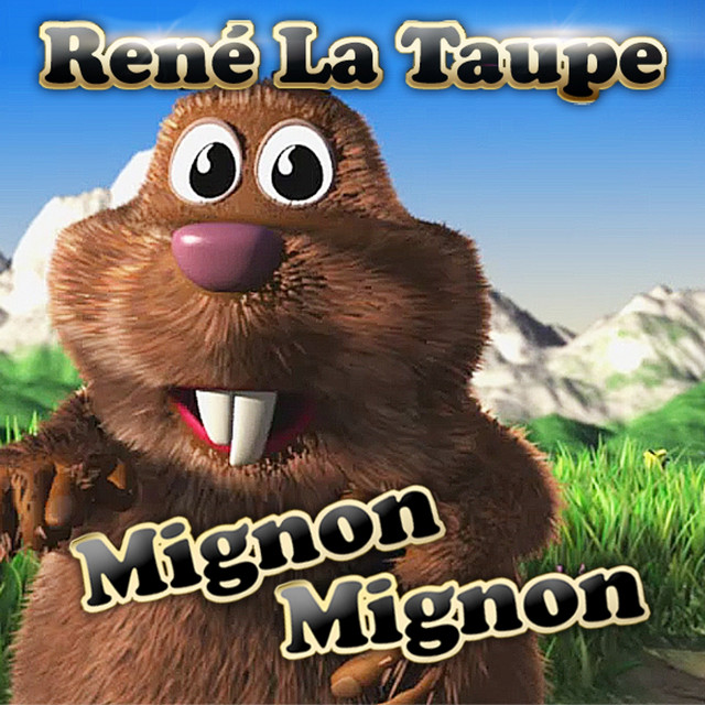 Mignon Mignon - René La Taupe