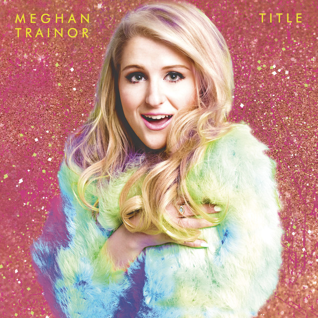 All About That Bass - Meghan Trainor
